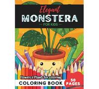 Monstera Coloring Book for Kids: 50 pages to discover nature’s magic through coloring (Flowers and Trees Coloring Books for Kids)