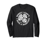 Monstera Plant Lover Sorry I Cant Funny Houseplant Quote Long Sleeve T-Shirt