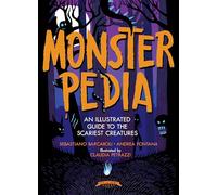 Monsterpedia: An Illustrated Guide to the Scariest Creatures