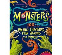 Monsters : 100 Weird Creatures from Around the World