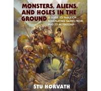 Monsters, Aliens, and Holes in the Ground by Stu Horvath - 9780262048224