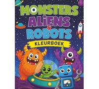 Monsters, Aliens en Robots: Kleurboek voor Kinderen van 4-8 Jaar