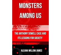 Monsters Among Us: The Anthony Sowell Case and Its Lessons for Society: 6 (THE CRIMINAL ARCHITECT)