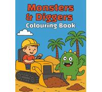 Monsters and Diggers Colouring Book: Digger, Construction vehicles, Funny Monsters, Bold and Easy, Young children, Christmas, Birthday, Stocking Stuffer, 40 pages, 8.5 x 11 inches.
