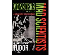 Monsters and Mad Scientists: A Cultural History of the Horror Movie
