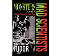 Monsters and Mad Scientists: A Cultural History of the Horror Movie