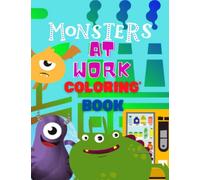 Monsters At Work Coloring Book: Including Cute Fun Monsters Working To Color