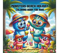 MONSTERS BEACH HOLIDAY: COLORING BOOK FOR KIDS ABOUT MONSTERS ON HOLIDAY BY THE SEA