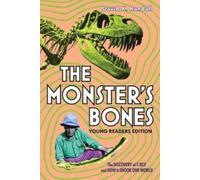 Monster's Bones (Young Readers Edition) : The Discovery of T. Rex and How It Shook Our World