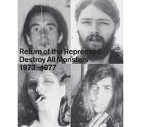 Monsters, Destroy All - Return Of The Repressed: Destroy All Monsters 1973-1977
