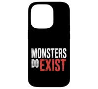 Monsters Do Exist Horror Creepy Spooky Fan |- Case for iPhone 14 Pro