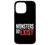 Monsters Do Exist Horror Creepy Spooky Fan |- Case for iPhone 14 Pro Max