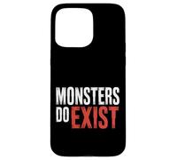Monsters Do Exist Horror Creepy Spooky Fan |- Case for iPhone 15 Pro Max