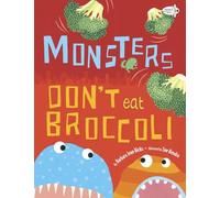Monsters Don't Eat Broccoli
