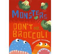 Monsters Don't Eat Broccoli