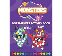 Monsters Dot Markers Activity Book: Do a Dot art coloring book for toddlers - Monsters Paint Daubers book with big dots