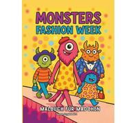 Monsters Fashion Week Malbuch für Mädchen: Malvorlagen mit Kleidungsdesigns für Monster