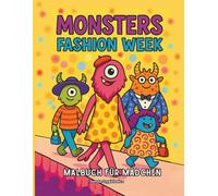 Monsters Fashion Week Malbuch für Mädchen: Malvorlagen mit Kleidungsdesigns für Monster