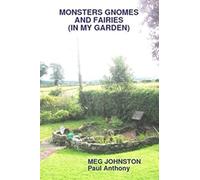 Monsters, Gnomes and Fairies (In My Garden)