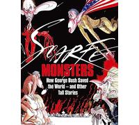 Monsters: How George Bush Saved the World -- and Other Tall Stories