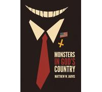 Monsters in God’s Country (Horror and Monstrosity Studies Series)