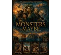 Monsters, maybe.: The Complete Four-Book Series