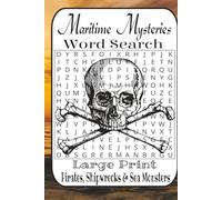 Monsters, Mayhem & Maritime Mysteries Word Search: 55 Nautical Puzzles from Easy to Difficult for Pirate Fans, Sea-Monster Hunters & Ocean Adventurers