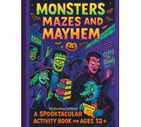 Monsters, Mazes & Mayhem: A Halloween Activity Book for Older Kids: Word searches, mazes, quizzes, and creepy creativity for Halloween lovers