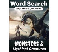 Monsters & Mythical Creatures Adult Word Search Puzzles: 100 Word Search Puzzles | 2,000 Words to Find | Explore Scary, Chilling, Fantastical ... | Large Print | Perfect for Adults and Teens