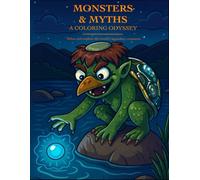Monsters & Myths: A Coloring Odyssey: Relax and explore the world's legendary creatures