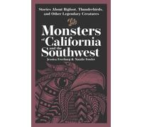 Monsters of California & the Southwest : Stories About Bigfoot, Thunderbirds, and Other Legendary Creatures