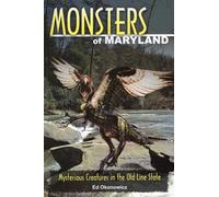 Monsters of Maryland: Mysterious Creatures in the Old Line State (Monsters (Stackpole))