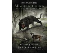 Monsters of the Tar Heel State: Cryptids & Legends of North Carolina (Monsters of America)