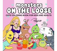 Monsters On The Loose: Cute Coloring Book for Kids and Adults Featuring Silly Adventures, Funny Characters, and Happy Moments for Relaxation and Creativity (cozy and cute coloring)