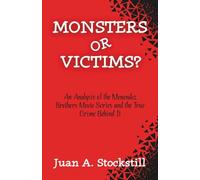 Monsters or Victims?: An Analysis of the Menendez Brothers Movie Series, "Monsters" and the True Crime Behind It