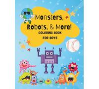 Monsters, Robots, & More!: Coloring book for Boys
