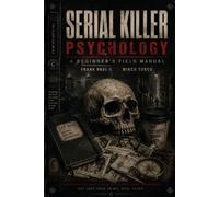 Monsters & Serial Killers: A Beginner’s Field Manual: 10 (Criminology, Criminal Profiling, Serial Killers, Forensics Psychology)
