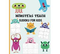 Monsters Teach Sudoku For Kids: Easy to Hard 4x4, 6x6, and 9x9; Puzzle Book For Ages 6-8, 8-12