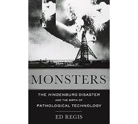 Monsters: The Hindenburg Disaster and the Birth of Pathological Technology