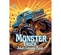Monsters Truck Coloring Book for Adults: Boys and Teens Who Love Monsters Truck