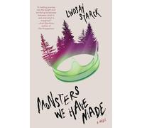 Monsters We Have Made: A Novel