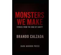 Monsters We Make Stories from the edge of sanity