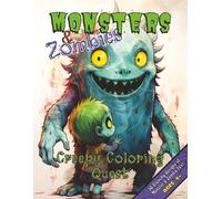 Monsters & Zombies: Creepy Coloring Quest, 50 Crunchy Designs of Monster & Zombie Fun! Ages: 6+