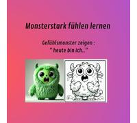 Monsterstark fühlen lernen: Gefühlsmonster zeigen -" heute bin ich..."