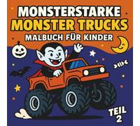 Monsterstarke Monster Trucks Malbuch für Kinder Teil 2 - 50 Monstertruck Ausmalbilder Buch mit Monster Fahrer - Malspaß für Jungs ab 4 Jahren: ... Monster auf Truck Fahrzeuge