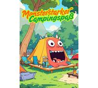 Monsterstarker Campingspaß. Camping mit Monstern. Das Malbuch für mutige Kinder. Monsterstarke Ferien. Bunte Monster auf Campingtour. Ausmalspaß für ... Perfekt für Kinder mit ADHS und Autismus.