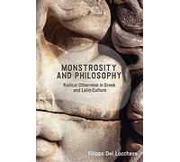 Monstrosity and Philosophy: Radical Otherness in Greek and Latin Culture