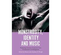 Monstrosity, Identity and Music: Mediating Uncanny Creatures from Frankenstein to Videogames