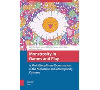 Monstrosity in Games and Play – A Multidisciplinary Study of the Monstrous in Contemporary Cultures