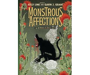 Monstrous Affections: An Anthology of Beastly Tales